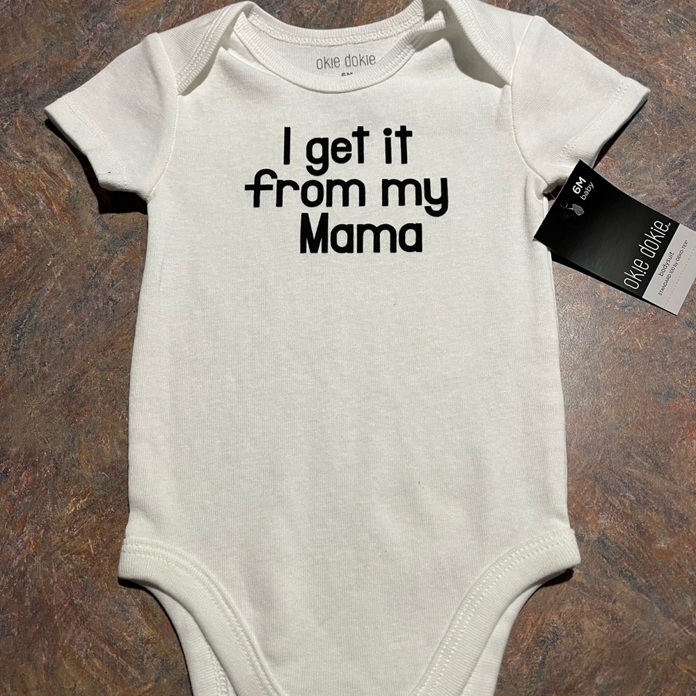 Okie Dokie T-Shirt NWT “I Get It From My Mama” 6 Month  100% Cotton